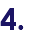 4.
